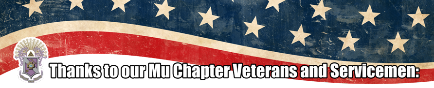 Thanks to our Mu Chapter Veterans and Servicemen: